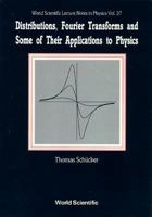 Distributions, Fourier Transforms and Some of Their Applications to Physics 981020535X Book Cover