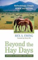 Beyond the Hay Days. A Refreshingly Simple Guide to Effective Horse Nutrition 0965809803 Book Cover