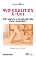 Avoir question à tout: Anthropologie communicationnelle d’une crise sanitaire (Des Hauts Et Débats) (French Edition) 2336591367 Book Cover