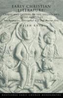 Early Christian Literature: Christ and Culture in the Second and Third Centuries (Routledge Early Church Monographs) 0415354889 Book Cover