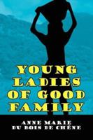 Young Ladies of Good Family 1434323420 Book Cover