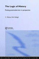 The Logic of History: Putting Postmodernism in Perspective 0415223997 Book Cover