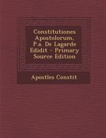 Constitutiones Apostolorum, P.A. de Lagarde Edidit 1287516262 Book Cover