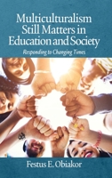 Multiculturalism Still Matters in Education and Society: Responding to Changing Times 1648025528 Book Cover