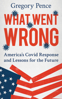 What Went Wrong: America's Covid Response and Lessons for the Future 153819970X Book Cover