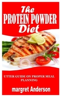 THE PROTEIN POWDER DIET: Utter guide on proper meal planning B09DMRJDYC Book Cover