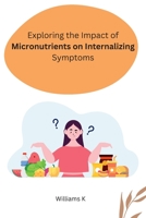 Exploring the Impact of Micronutrients on Internalizing Symptoms 1805285904 Book Cover
