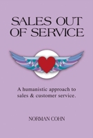 Sales Out of Service: A Humanistic Approach to Sales and Customer Service 1543913296 Book Cover