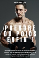 Prendre du poids enfin !: Le guide complet de prise de masse destin� aux maigres afin de gagner en muscles, prendre de la masse et grossir, atteindre son poids id�al et reprendre confiance en soi B08YHYV9M4 Book Cover