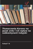 Tlumaczenia Koranu na jezyk urdu i ich wplyw na subkontynent indyjski (Polish Edition) 6208990971 Book Cover