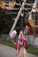 Theme Park Treasure Hunter's Trove: Unearthing Hidden Gems, Thrilling Rides, and Culinary Curiosities in Theme Parks You Never Knew Existed B0DTV7FWZP Book Cover