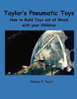 Taylor's Pneumatic Toys 0991809807 Book Cover