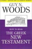 How to Read the Greek New Testament (Gospel Advocate Classics) 0892251034 Book Cover