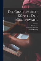 Die Graphischen K�nste Der Gegenwart. 1019341394 Book Cover