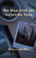 The Man with the Yellowfin Tuna B0CTMZG6DW Book Cover