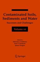 Contaminated Soils, Sediments and Water Volume 10: Successes and Challenges (Contaminated Soils, Sediments and Challenges) 1441939377 Book Cover