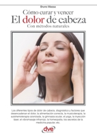 Como Curar y Vencer El Dolor de Cabeza 1644614642 Book Cover