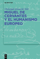 Miguel de Cervantes y El Humanismo Europeo 311073642X Book Cover