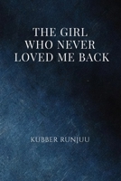 The Girl Who Never Loved Me Back B0GQFMTCT9 Book Cover