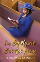I'm By Myself, But Not Alone 1736122703 Book Cover