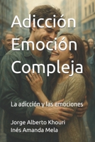 Adicción.como Emoción Compleja: La adicción y las emociones (Spanish Edition) B0F7RQD3QR Book Cover