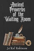 ANCIENT PROVERBS OF THE WAITING ROOM 1716380200 Book Cover