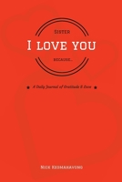 Sister, I Love You Because... 1719596239 Book Cover