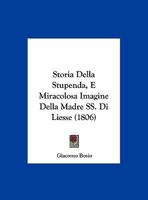 Storia Della Stupenda, E Miracolosa Imagine Della Madre SS. Di Liesse (1806) 1166692019 Book Cover