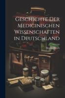 Geschichte Der Medicinischen Wissenschaften in Deutschland 1022468871 Book Cover