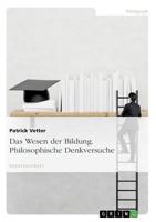 Das Wesen der Bildung. Philosophische Denkversuche: 2., �berarbeitete & erweiterte Auflage 3668541221 Book Cover
