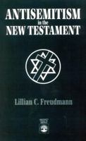 Antisemitism in the New Testament 0819192953 Book Cover