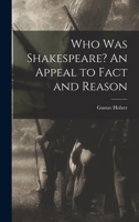 Who was Shakespeare? An Appeal to Fact and Reason 101548185X Book Cover