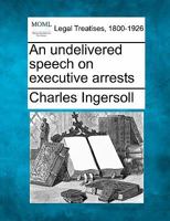 An Undelivered Speech on Executive Arrests 1240096097 Book Cover