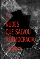 O Nudes Que Salvou a Democracia (Portuguese Edition) B0DYDHHL9K Book Cover