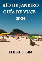 RÍO DE JANEIRO GUÍA DE VIAJE 2024 (Spanish Edition) B0CTGM2SLM Book Cover