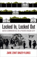 Locked In, Locked Out: Gated Communities in a Puerto Rican City 081224513X Book Cover