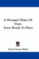 A Woman's Point of View: Some Roads to Peace 0548309566 Book Cover