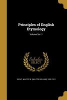 Principles of English Etymology, Volume 1 1021330663 Book Cover