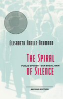 The Spiral of Silence: Public Opinion--Our Social Skin 0226589366 Book Cover