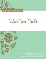 Titus 2 Tools: Building a Titus 2 Ministry 1944964002 Book Cover