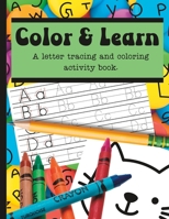 Color and Learn: A letter tracing and coloring activity book. B0BSSL52B2 Book Cover