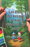 Los elfos del bosque se han quedado sin color B0C2SG4QJT Book Cover