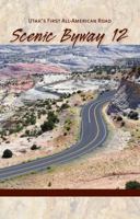 Scenic Byway 12: Utah's First All American Road (Book plus Audio CD in pocket in back of book) 0962223328 Book Cover
