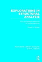 Explorations in Structural Analysis: Dual and Multiple Networks of Social Interaction 1138783773 Book Cover