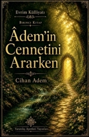 Âdem'in Cennetini Ararken (Evrim Külliyati) (Turkish Edition) B0HC6SCBRF Book Cover