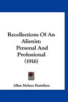 Recollections of an alienist, personal and professional 1017787980 Book Cover