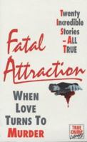 Fatal Attraction: When Love Turns to Murder 033042114X Book Cover