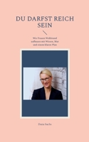 Du darfst reich sein: Wie Frauen Wohlstand aufbauen mit Wissen, Mut und einem klaren Plan (German Edition) 369636133X Book Cover