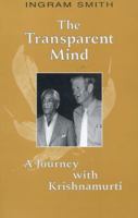 The Transparent Mind: A Journey with Krishnamurti 0964924730 Book Cover