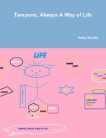 Tampons, Always A Way of Life! B009AOMNT8 Book Cover